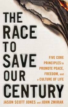 Hardcover The Race to Save Our Century: Five Core Principles to Promote Peace, Freedom, and a Culture of Life Book