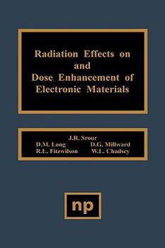 Radiation Effects on and Dose Enhancement of Electronic Materials