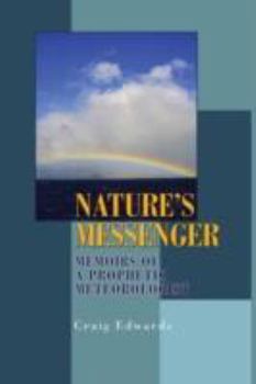 Hardcover Nature's Messenger: Memoirs of a Prophetic Meteorologist Book