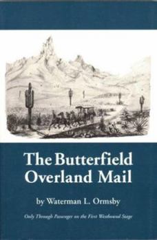 Paperback The Butterfield Overland Mail: Only Through Passenger on the First Westbound Stage Book