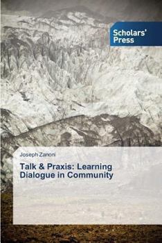 Paperback Talk & Praxis: Learning Dialogue in Community Book