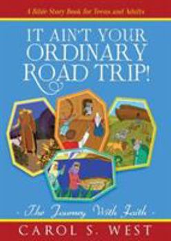 Paperback It Ain't Your Ordinary Road Trip!: The Journey With Faith Book