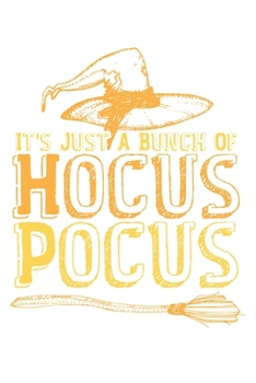 It's Just A Bunch Of Hocus Pocus: Unlined / Plain Hocus Pocus Notebook / Journal Sketchbook Gift - Large ( 6 x 9 inches ) - 120 Pages || Softcover
