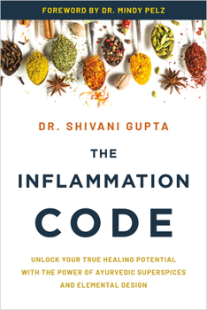The Inflammation Code: Unlocking the Power of Superherbs from Ayurveda?Your Ultimate Toolkit for Healing and Wellness