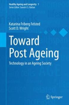 Hardcover Toward Post Ageing: Technology in an Ageing Society Book