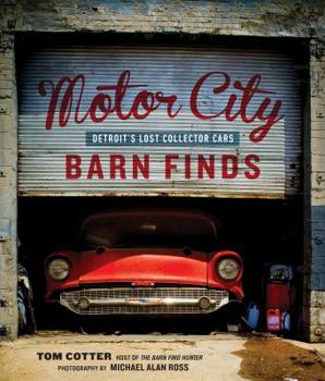 Hardcover Motor City Barn Finds: Detroit's Lost Collector Cars Book