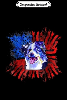 Paperback Composition Notebook: Australian Shepherd American Flag Splash Aussie Dog Journal/Notebook Blank Lined Ruled 6x9 100 Pages Book