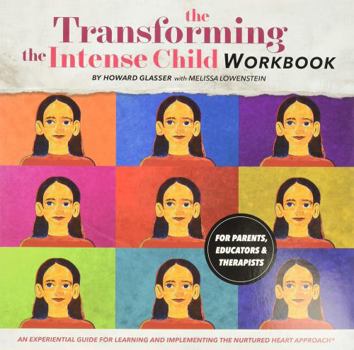 Paperback Transforming the Intense Child: An Experiential Guide for Learning and Implementing the Nurtured Heart Approach Book