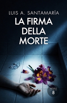 La firma della morte: Un thriller di crimini e oscuri segreti: Serie Ispettrice Mónica Lago (Mistero e intrigo stile Camilla Läckberg) (Ispettrice ... crimine e mistero) (Italian Edition)