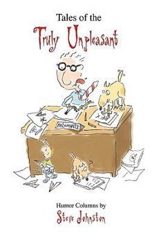 Hardcover Tales of the Truly Unpleasant: Humor columns by: Book