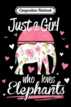 Paperback Composition Notebook: Elephan. Just A Girl Who Loves Elephants Journal/Notebook Blank Lined Ruled 6x9 100 Pages Book