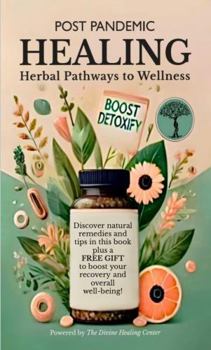 Post Pandemic Healing: Herbal Pathways to Wellness