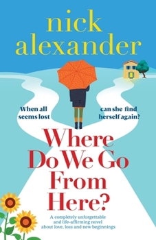 Paperback Where Do We Go From Here?: A completely unforgettable and life-affirming novel about love, loss and new beginnings Book