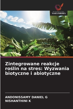 Zintegrowane reakcje roslin na stres: Wyzwania biotyczne i abiotyczne