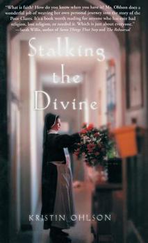 Hardcover Stalking the Divine: Contemplating Faith with the Poor Clares Book