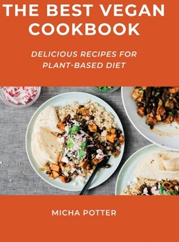 The Best Vegan Cookbook: Delicious Recipes for Plant-Based Diet