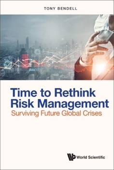 Hardcover Time to Rethink Risk Management: Surviving Future Global Crises Book
