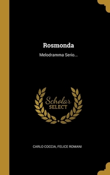 Hardcover Rosmonda: Melodramma Serio... [Italian] Book