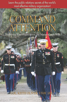 Hardcover Command Attention: Promoting Your Organization the Marine Corps Way Book
