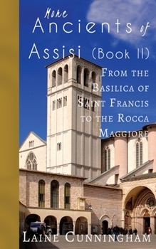 Ancients of Assisi II: A Travel Photo Art Book