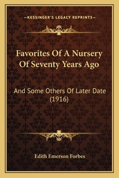 Favorites Of A Nursery Of Seventy Years Ago: And Some Others Of Later Date