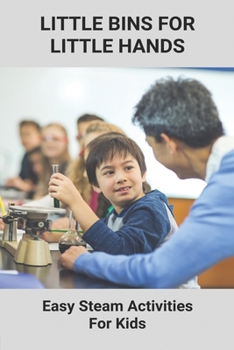 Little Bins For Little Hands: Easy Steam Activities For Kids: Book About Activities For Kids