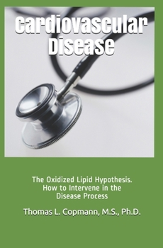 Paperback Cardiovascular Disease: The Oxidized Lipid Hypothesis. How to Intervene in the Disease Process Book
