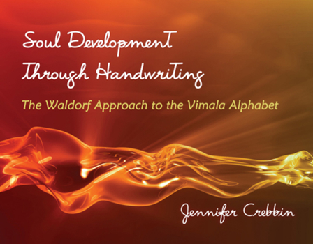 Paperback Soul Development Through Handwriting: The Waldorf Approach to the Vimala Alphabet Book