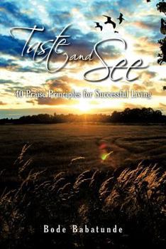 Paperback Taste and See: 40 Praise Principles for Successful Living Book