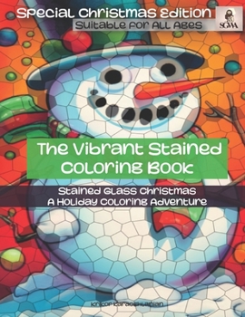 Paperback The Vibrant Stained Coloring Book: Stained Glass Christmas - A Holiday Coloring Adventure Book