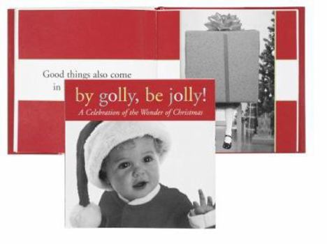 Hardcover By Golly, Be Jolly!: A Celebration of the Wonder of Christmas Book