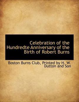 Paperback Celebration of the Hundredte Anniversary of the Birth of Robert Burns Book