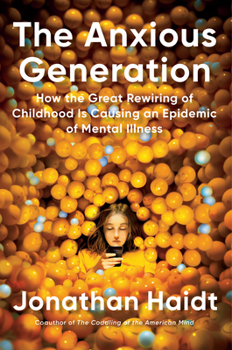 The Anxious Generation: How the Great Rewiring of Childhood Is Causing an Epidemic of Mental Illness 0593655036 Book Cover