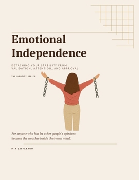 Paperback Emotional Independence: Detaching your stability from validation, attention, and approval. Book