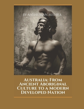 Australia: From Ancient Aboriginal Culture to a Modern Developed Nation (Living History)