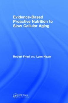 Hardcover Evidence-Based Proactive Nutrition to Slow Cellular Aging Book