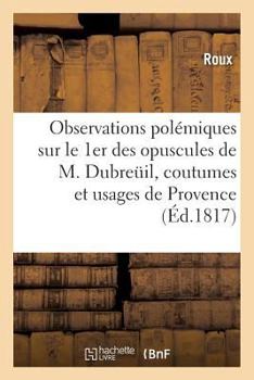 Paperback Observations Polémiques Sur Le Premier Des Opuscules de M. Dubreuil [French] Book