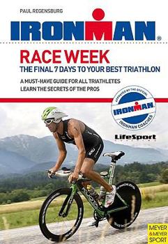 Paperback Ironman: Race Week: The Final 7 Days to Your Best Triathlon Book