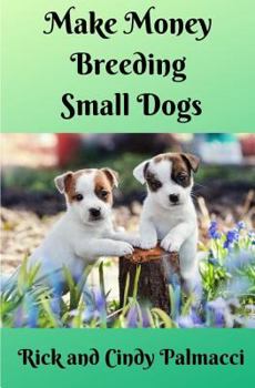 Paperback Make Money Breeding Small Dogs Book