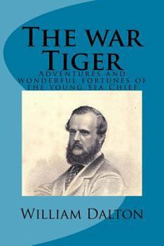 Paperback The war Tiger: Adventures and wonderful fortunes of the young Sea Chief Book