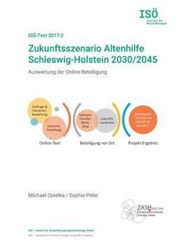 Paperback Zukunftsszenario Altenhilfe Schleswig-Holstein 2030/2045: Auswertung der Online-Beteiligung (ISÖ-Text 2017-2) [German] Book