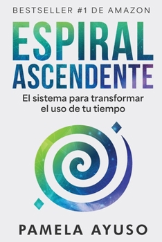 Paperback Espiral Ascendente: El sistema para transformar el uso de tu tiempo [Spanish] Book