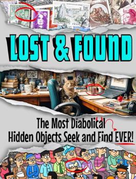 Hardcover Lost And Found: The Most Diabolical Hidden Objects Seek and Find EVER! – Adult Level, Super Hard Hidden Pictures Activity Book with Fun, Challenging, and Stress-Relief Visual Puzzles Book