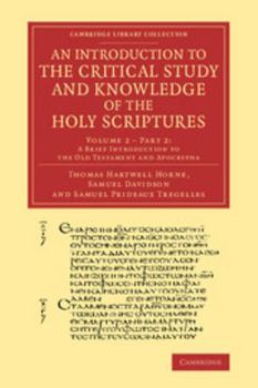 Paperback An Introduction to the Critical Study and Knowledge of the Holy Scriptures: Volume 2, a Brief Introduction to the Old Testament and Apocrypha, Part 2 Book