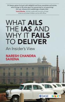 Paperback What Ails the IAS and Why It Fails to Deliver: An Insider's View Book