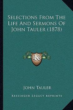 Paperback Selections From The Life And Sermons Of John Tauler (1878) Book