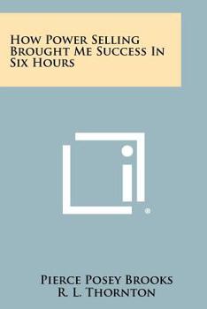 Paperback How Power Selling Brought Me Success In Six Hours Book