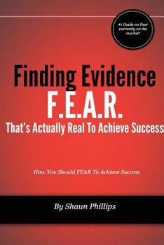 Paperback F.E.A.R. Finding Evidence That's Actually Real to Achieve Success Book