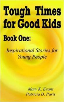 Paperback Tough Times for Good Kids Book One: Inspirational Stories for Young People Book