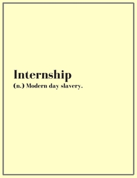 Internship (modern day slavery): Intern Notebook / Journal (humour)